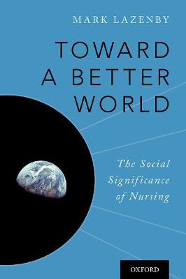 Picture of Toward a Better World : The Social Significance of Nursing