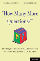 Picture of How Many More Questions?: Techniques for Clinical Interviews of Young Medically Ill Children