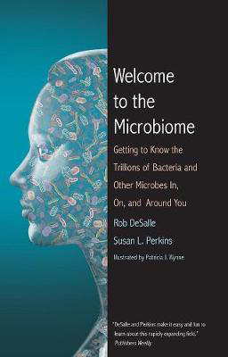 Picture of Welcome to the Microbiome: Getting to Know the Trillions of Bacteria and Other Microbes In, On, and Around You