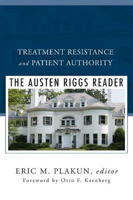 Picture of Treatment Resistance and Patient Authority: The Austen Riggs Reader