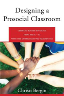 Picture of Designing a Prosocial Classroom: Fostering Collaboration in Students from PreK-12 with the Curriculum You Already Use