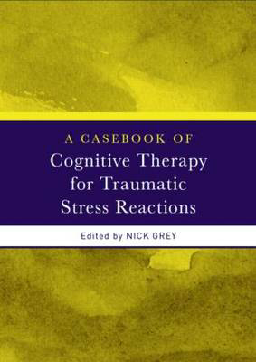 Picture of A Casebook of Cognitive Therapy for Traumatic Stress Reactions