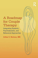 Picture of A Roadmap for Couple Therapy: Integrating Systemic, Psychodynamic, and Behavioral Approaches