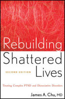 Picture of Rebuilding Shattered Lives: Treating Complex PTSD and Dissociative Disorders