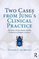 Picture of Two Cases from Jung's Clinical Practice: The Story of Two Sisters and the Evolution of Jungian Analysis