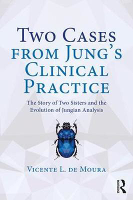 Picture of Two Cases from Jung's Clinical Practice: The Story of Two Sisters and the Evolution of Jungian Analysis