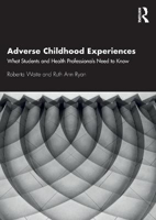 Picture of Adverse Childhood Experiences: What Students and Health Professionals Need to Know