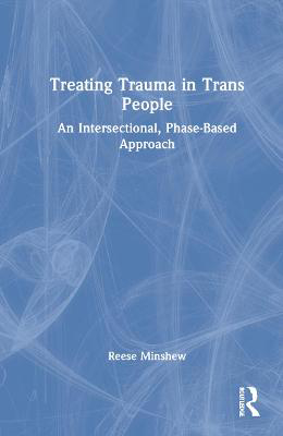 Picture of Treating Trauma in Trans People: An Intersectional, Phase-Based Approach