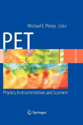 Picture of PET: Physics, Instrumentation, and Scanners