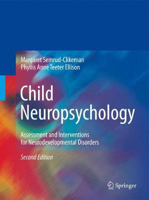 Picture of Child Neuropsychology: Assessment and Interventions for Neurodevelopmental Disorders, 2nd Edition