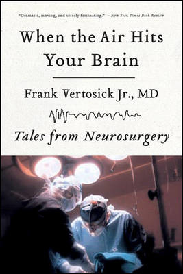 Picture of When the Air Hits Your Brain: Tales from Neurosurgery