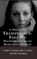 Picture of A Primer of Transference-Focused Psychotherapy for the Borderline Patient