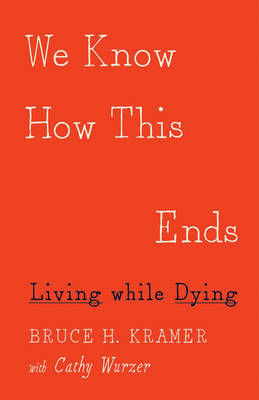 Picture of We Know How This Ends: Living while Dying