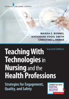 Picture of Teaching with Technologies in Nursing and the Health Professions : Strategies for Engagement, Quality, and Safety