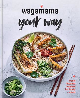 Picture of Wagamama Your Way: Fresh Flexitaria