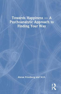 Picture of Towards Happiness - A Psychoanalytic Approach to Finding Your Way