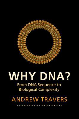 Picture of Why DNA?: From DNA Sequence to Biological Complexity