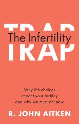 Picture of The Infertility Trap: Why life choices impact your fertility and why we must act now