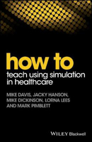 Picture of How to Teach Using Simulation in Healthcare