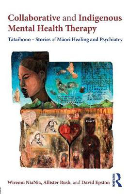 Picture of Collaborative and Indigenous Mental Health Therapy: Tataihono - Stories of Maori Healing and Psychiatry