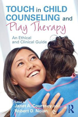 Picture of Touch in Child Counseling and Play Therapy: An Ethical and Clinical Guide