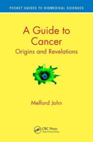 Picture of A Guide to Cancer: Origins and Revelations