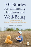 Picture of 101 Stories for Enhancing Happiness and Well-Being: Using Metaphors in Positive Psychology and Therapy