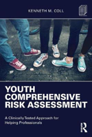 Picture of Youth Comprehensive Risk Assessment: A Clinically Tested Approach for Helping Professionals