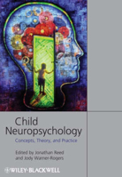 Picture of Child Neuropsychology: Concepts, Theory, and Practice