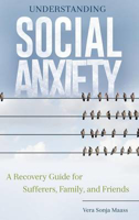 Picture of Understanding Social Anxiety: A Recovery Guide for Sufferers, Family, and Friends