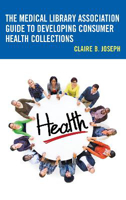 Picture of The Medical Library Association Guide to Developing Consumer Health Collections