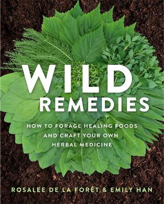 Picture of Wild Remedies: How to Forage Healing Foods and Craft Your Own Herbal Medicine