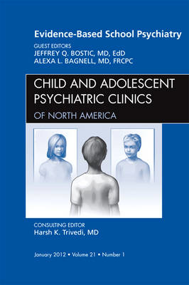 Picture of Evidence-Based School Psychiatry, An Issue of Child and Adolescent Psychiatric Clinics of North America: Volume 21-1