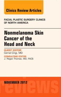 Picture of Nonmelanoma Skin Cancer of the Head and Neck, An Issue of Facial Plastic Surgery Clinics: Volume 20-4