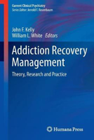 Picture of Addiction Recovery Management: Theory, Research and Practice