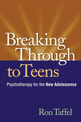 Picture of Breaking Through to Teens: Psychotherapy for the New Adolescence