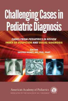 Picture of Challenging Cases in Pediatric Diagnosis: Cases from Pediatrics in Review, Index of Suspicion and Visual Diagnosis