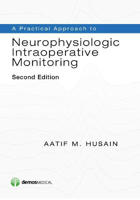 Picture of A Practical Approach to Neurophysiologic Intraoperative Monitoring