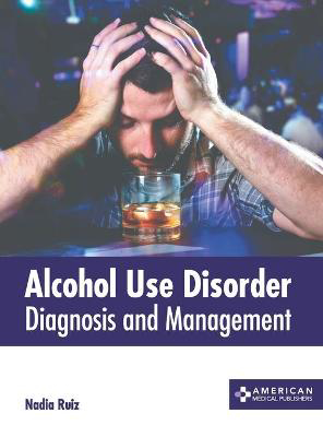 Picture of Alcohol Use Disorder: Diagnosis and Management