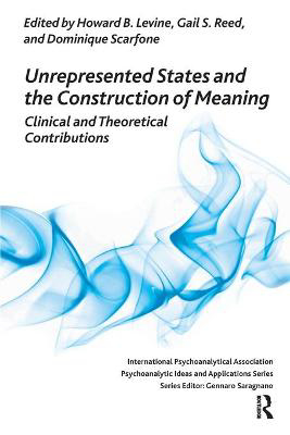 Picture of Unrepresented States and the Construction of Meaning: Clinical and Theoretical Contributions