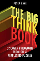 Picture of The Big Think Book: Discover Philosophy Through 99 Perplexing Problems