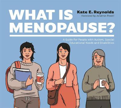 Picture of What Is Menopause?: A Guide for People with Autism, Special Educational Needs and Disabilities