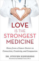 Picture of Love Is the Strongest Medicine: Notes from a Cancer Doctor on Connection, Creativity and Compassion