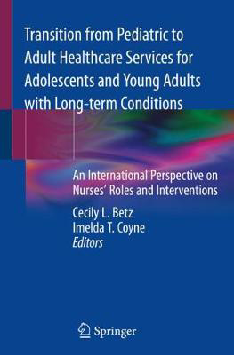 Picture of Transition from Pediatric to Adult Healthcare Services for Adolescents and Young Adults with Long-term Conditions: An International Perspective on Nurses' Roles and Interventions