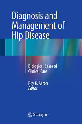 Picture of Diagnosis and Management of Hip Disease: Biological Bases of Clinical Care