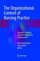 Picture of The Organizational Context of Nursing Practice: Concepts, Evidence, and Interventions for Improvement