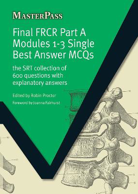 Picture of Final FRCR Part A Modules 1-3 Single Best Answer MCQS: The SRT Collection of 600 Questions with Explanatory Answers