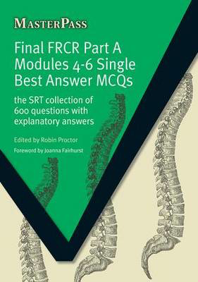 Picture of Final FRCR Part A Modules 4-6 Single Best Answer MCQS: The SRT Collection of 600 Questions with Explanatory Answers