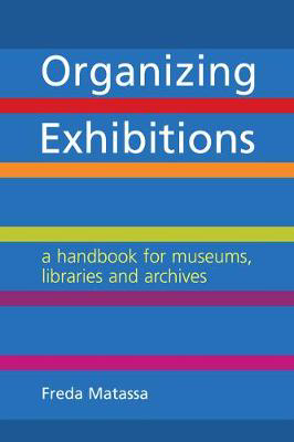 Picture of Organizing Exhibitions: A handbook for museums, libraries and archives