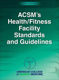 Picture of ACSM's Health/Fitness Facility Standards and Guidelines